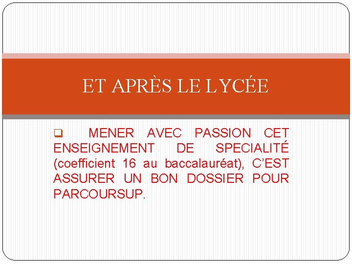 ET APRÈS LE LYCÉE q MENER AVEC PASSION CET ENSEIGNEMENT DE SPECIALITÉ (coefficient 16