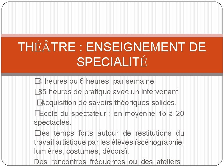 THÉ TRE : ENSEIGNEMENT DE SPECIALITÉ � 4 heures ou 6 heures par semaine.