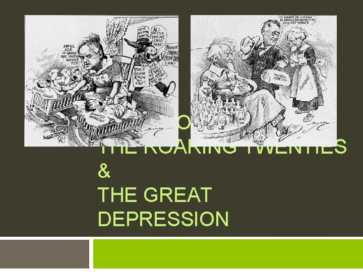 FROM BOOM TO BUST: THE ROARING TWENTIES & THE GREAT DEPRESSION 