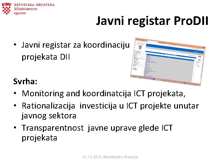 Javni registar Pro. DII • Javni registar za koordinaciju projekata DII Svrha: • Monitoring