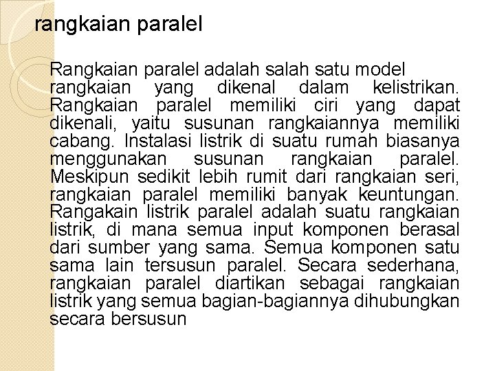 rangkaian paralel Rangkaian paralel adalah satu model rangkaian yang dikenal dalam kelistrikan. Rangkaian paralel