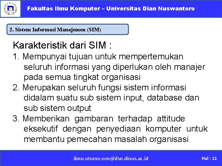 Fakultas Ilmu Komputer – Universitas Dian Nuswantoro 2. Sistem Informasi Manajemen (SIM) Karakteristik dari
