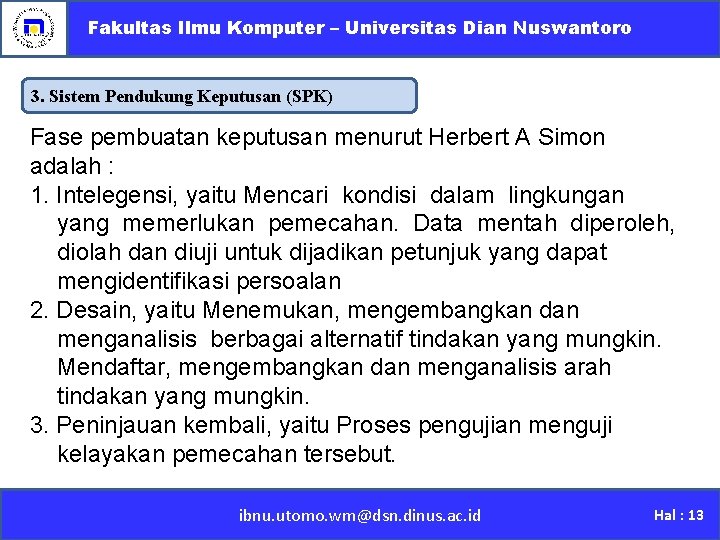 Fakultas Ilmu Komputer – Universitas Dian Nuswantoro 3. Sistem Pendukung Keputusan (SPK) Fase pembuatan