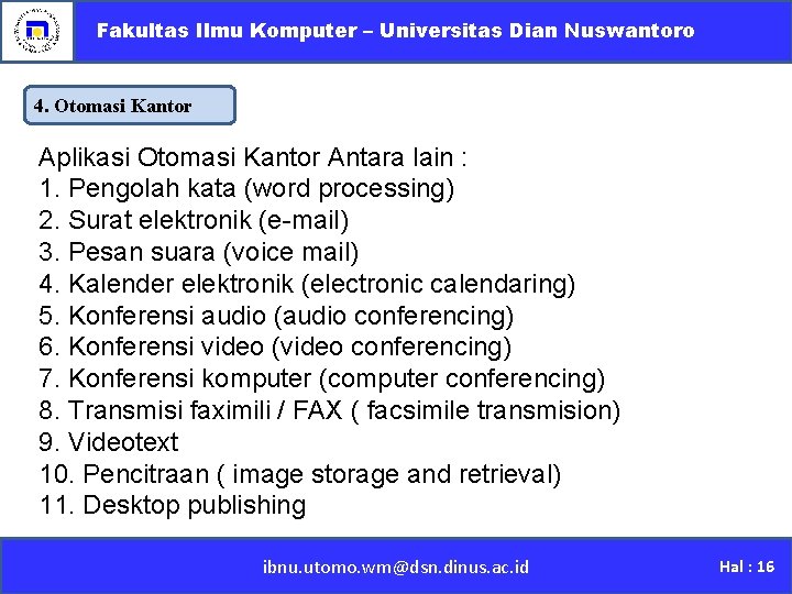 Fakultas Ilmu Komputer – Universitas Dian Nuswantoro 4. Otomasi Kantor Aplikasi Otomasi Kantor Antara