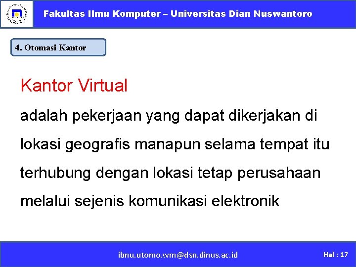 Fakultas Ilmu Komputer – Universitas Dian Nuswantoro 4. Otomasi Kantor Virtual adalah pekerjaan yang
