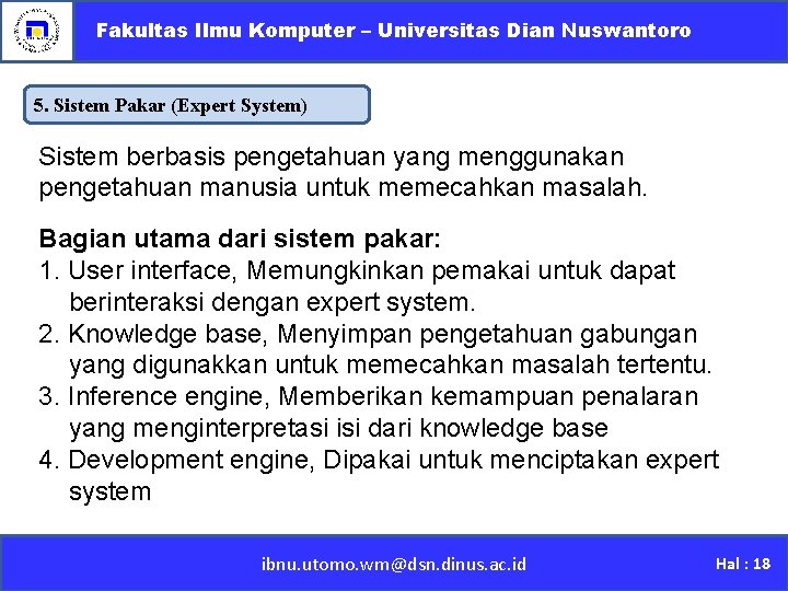Fakultas Ilmu Komputer – Universitas Dian Nuswantoro 5. Sistem Pakar (Expert System) Sistem berbasis