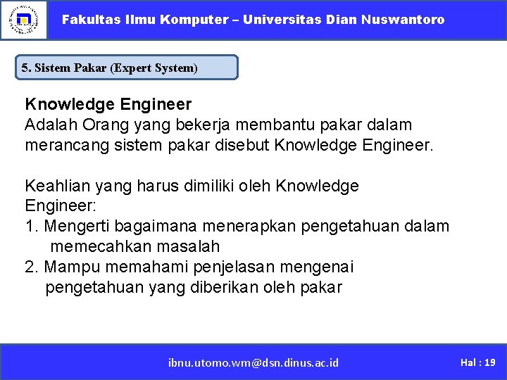 Fakultas Ilmu Komputer – Universitas Dian Nuswantoro 5. Sistem Pakar (Expert System) Knowledge Engineer