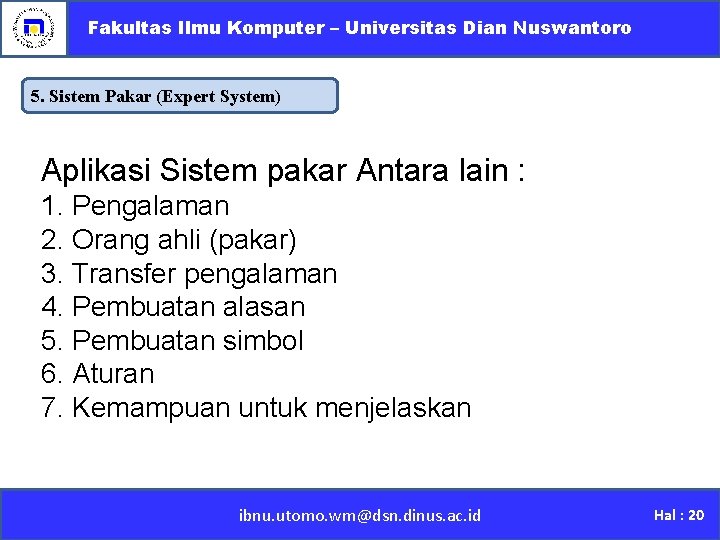 Fakultas Ilmu Komputer – Universitas Dian Nuswantoro 5. Sistem Pakar (Expert System) Aplikasi Sistem