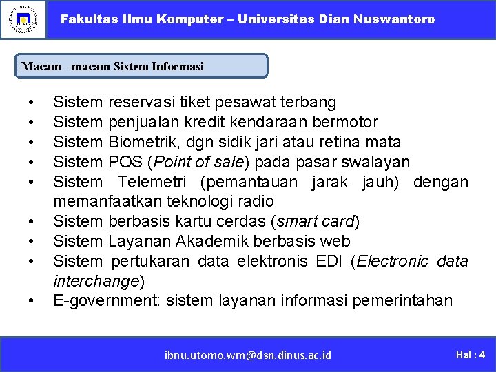 Fakultas Ilmu Komputer – Universitas Dian Nuswantoro Macam - macam Sistem Informasi • •