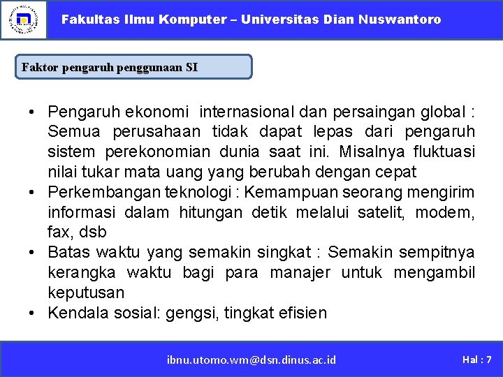 Fakultas Ilmu Komputer – Universitas Dian Nuswantoro Faktor pengaruh penggunaan SI • Pengaruh ekonomi