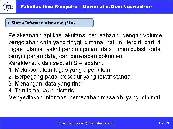 Fakultas Ilmu Komputer – Universitas Dian Nuswantoro 1. Sistem Informasi Akuntansi (SIA) Pelaksanaan aplikasi