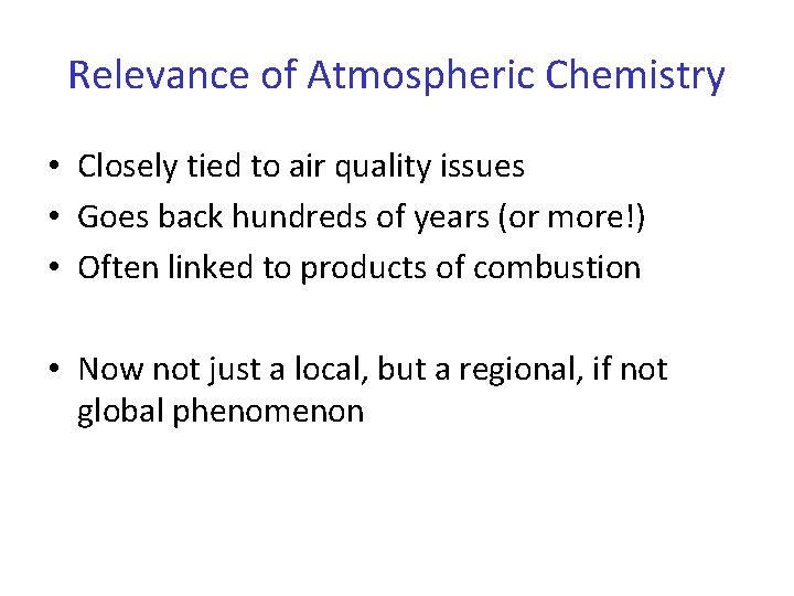 Relevance of Atmospheric Chemistry • Closely tied to air quality issues • Goes back