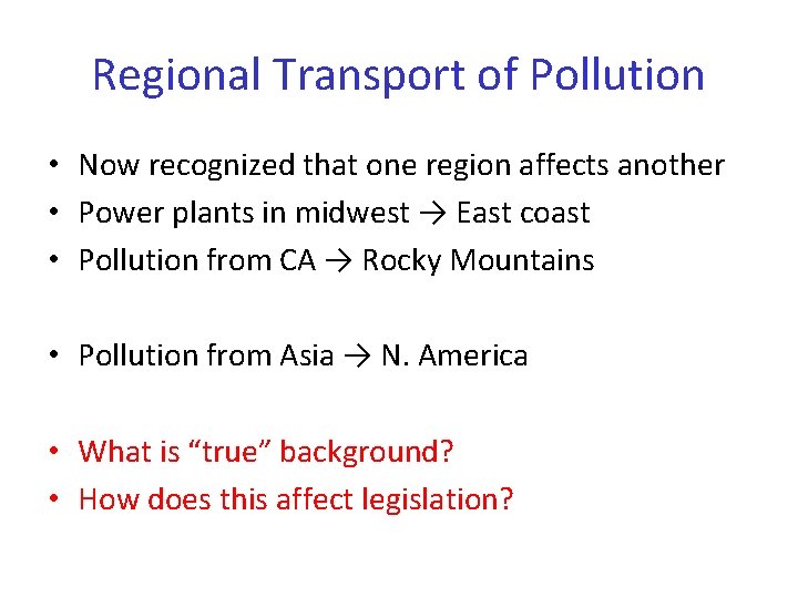 Regional Transport of Pollution • Now recognized that one region affects another • Power