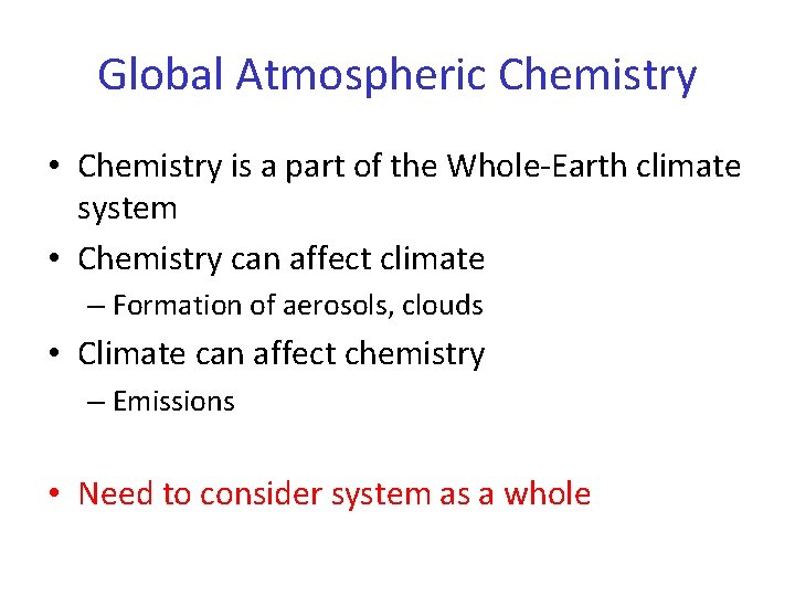 Global Atmospheric Chemistry • Chemistry is a part of the Whole-Earth climate system •