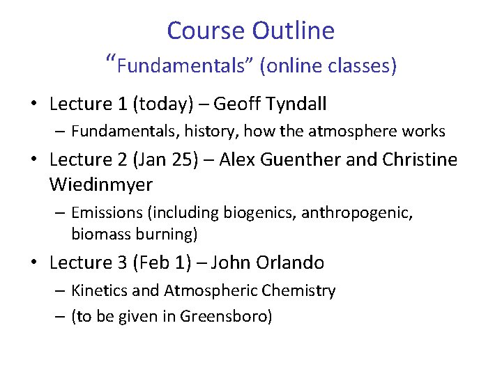 Course Outline “Fundamentals” (online classes) • Lecture 1 (today) – Geoff Tyndall – Fundamentals,