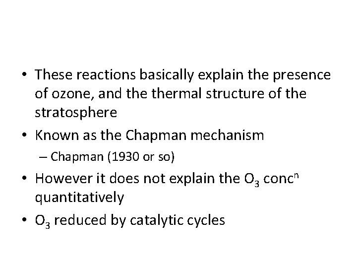  • These reactions basically explain the presence of ozone, and thermal structure of