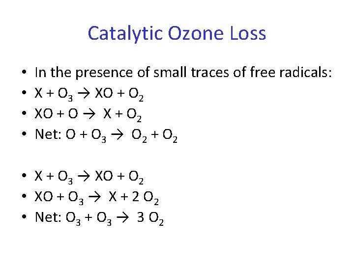 Catalytic Ozone Loss • • In the presence of small traces of free radicals: