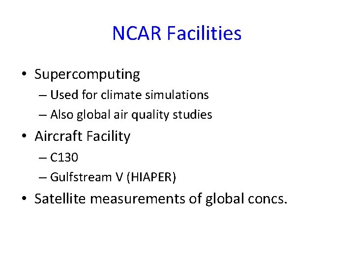 NCAR Facilities • Supercomputing – Used for climate simulations – Also global air quality