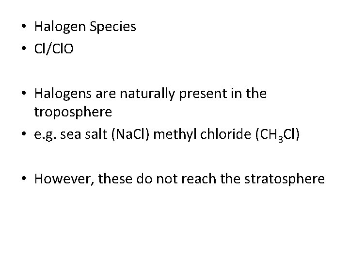  • Halogen Species • Cl/Cl. O • Halogens are naturally present in the