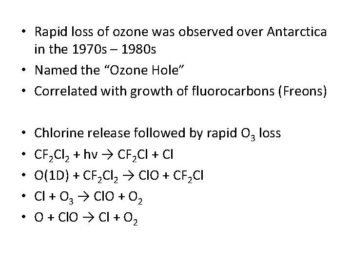  • Rapid loss of ozone was observed over Antarctica in the 1970 s