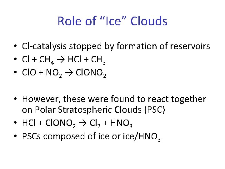 Role of “Ice” Clouds • Cl-catalysis stopped by formation of reservoirs • Cl +