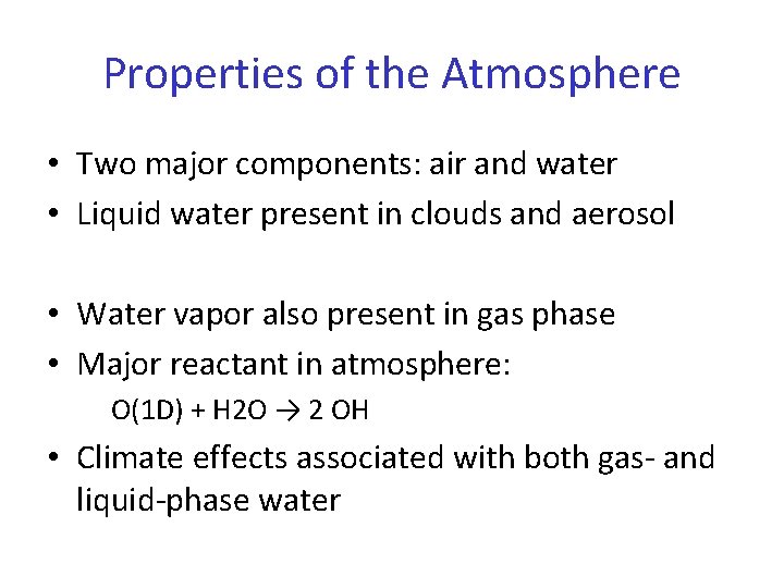 Properties of the Atmosphere • Two major components: air and water • Liquid water