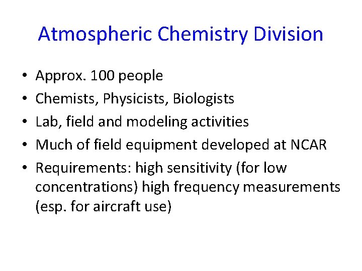 Atmospheric Chemistry Division • • • Approx. 100 people Chemists, Physicists, Biologists Lab, field