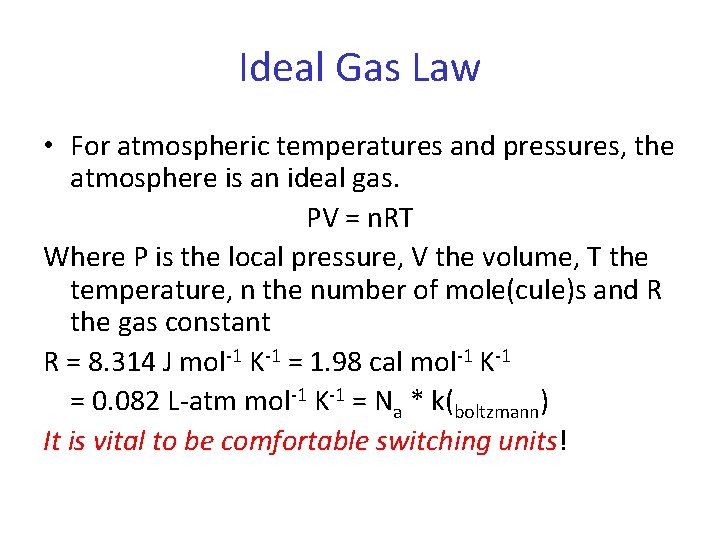 Ideal Gas Law • For atmospheric temperatures and pressures, the atmosphere is an ideal