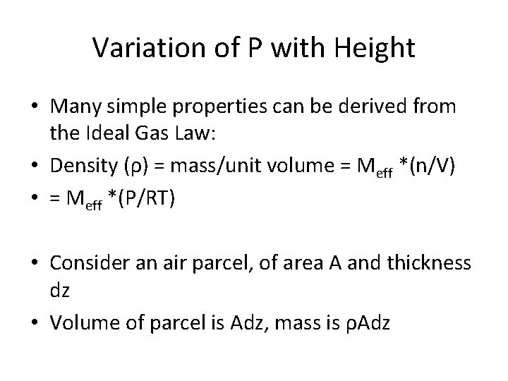 Variation of P with Height • Many simple properties can be derived from the