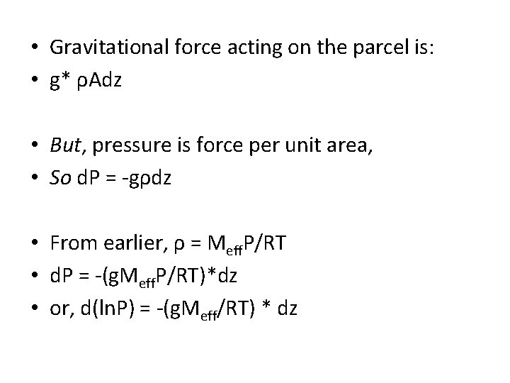  • Gravitational force acting on the parcel is: • g* ρAdz • But,