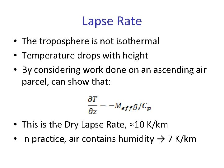 Lapse Rate • The troposphere is not isothermal • Temperature drops with height •