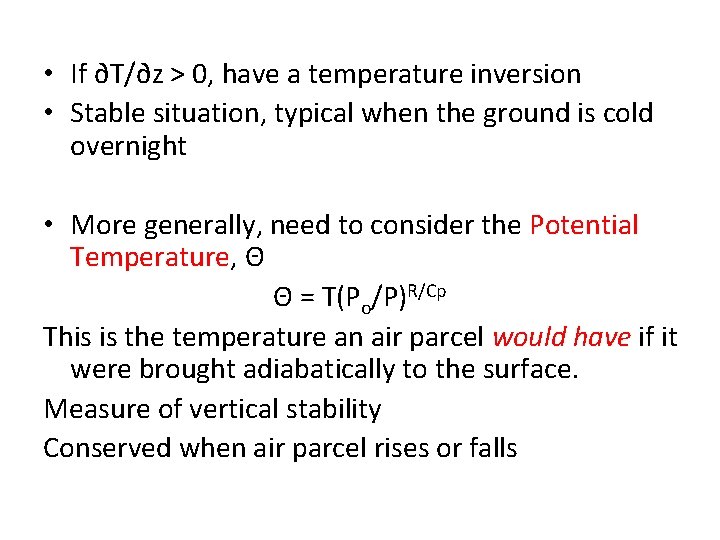  • If ∂T/∂z > 0, have a temperature inversion • Stable situation, typical