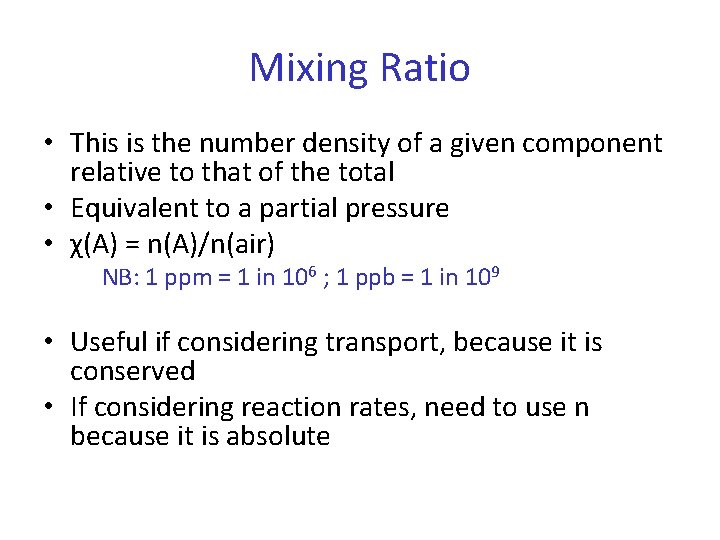 Mixing Ratio • This is the number density of a given component relative to