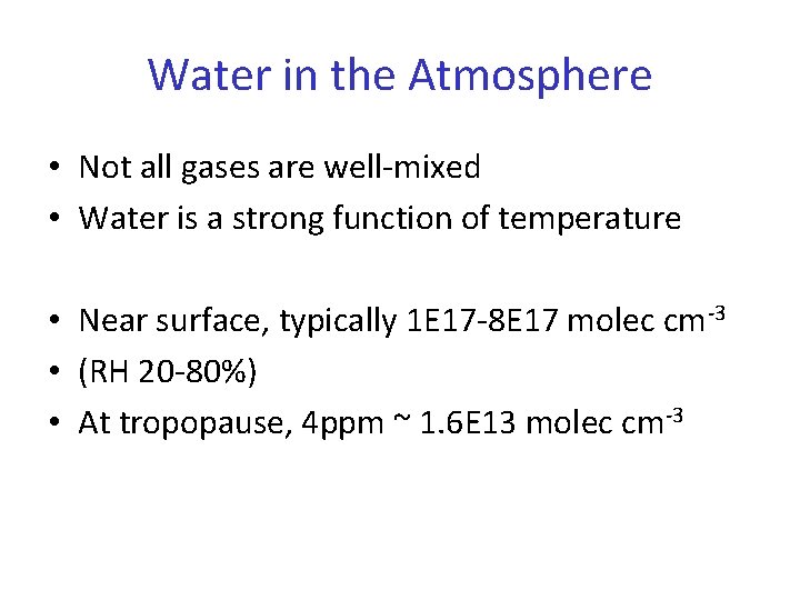 Water in the Atmosphere • Not all gases are well-mixed • Water is a