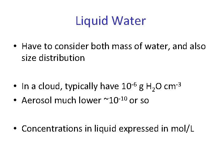 Liquid Water • Have to consider both mass of water, and also size distribution