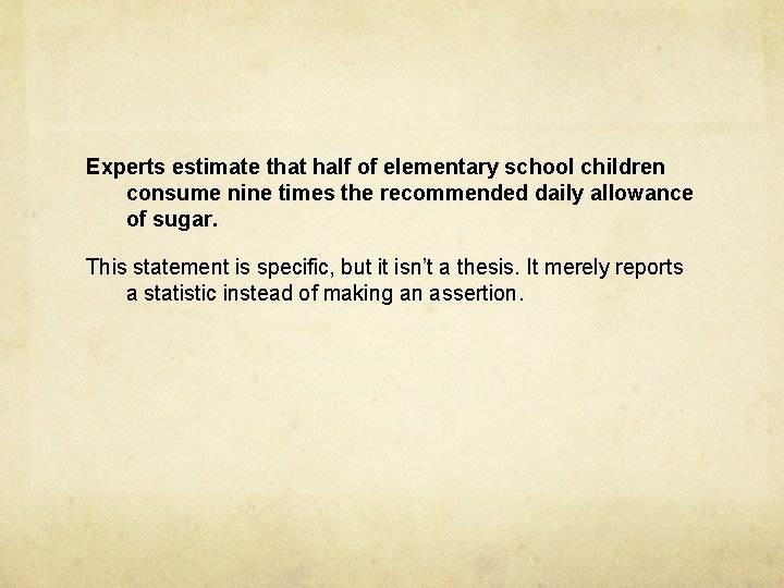 Experts estimate that half of elementary school children consume nine times the recommended daily