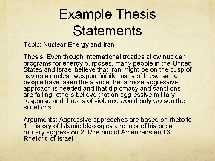 Example Thesis Statements Topic: Nuclear Energy and Iran Thesis: Even though international treaties allow