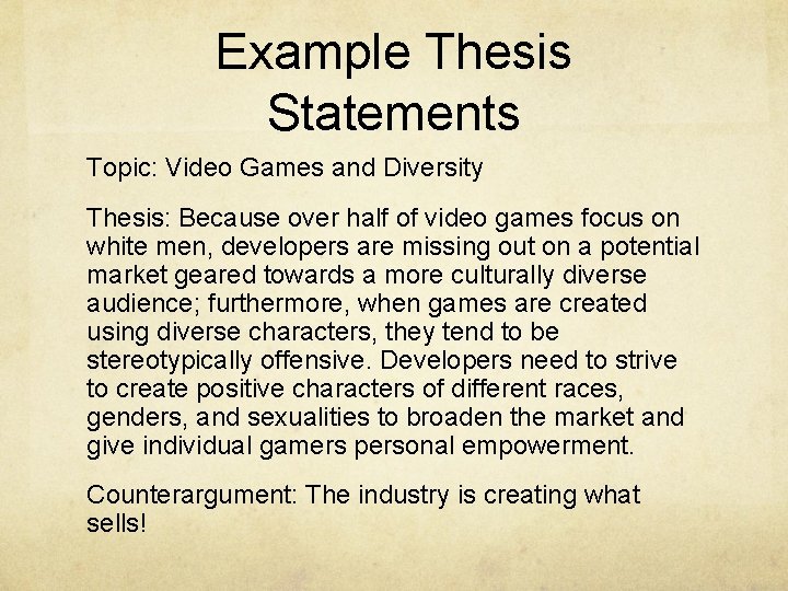 Example Thesis Statements Topic: Video Games and Diversity Thesis: Because over half of video