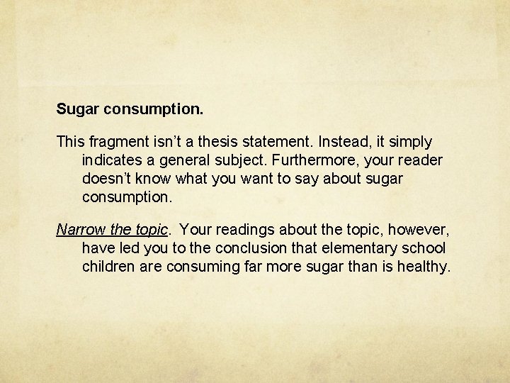 Sugar consumption. This fragment isn’t a thesis statement. Instead, it simply indicates a general