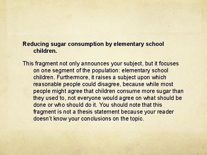 Reducing sugar consumption by elementary school children. This fragment not only announces your subject,