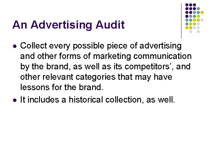An Advertising Audit l l Collect every possible piece of advertising and other forms