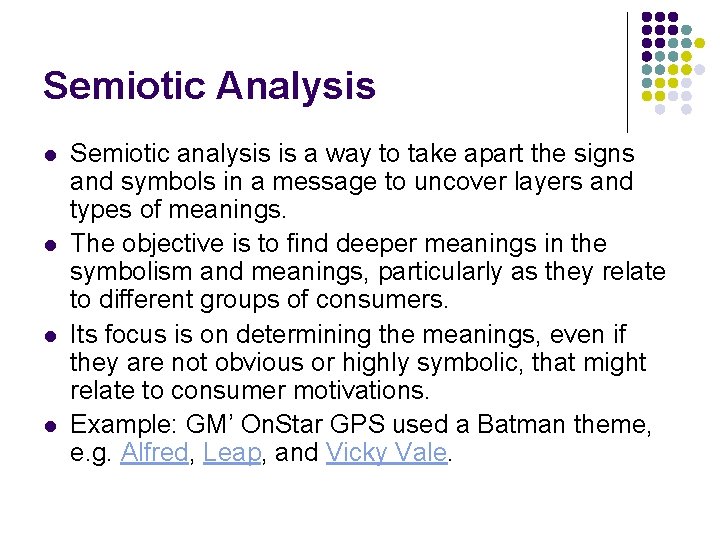 Semiotic Analysis l l Semiotic analysis is a way to take apart the signs