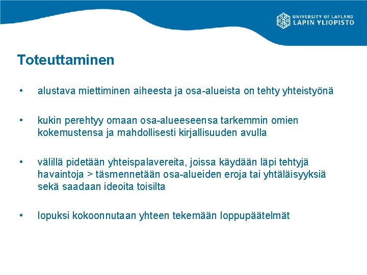 Toteuttaminen • alustava miettiminen aiheesta ja osa-alueista on tehty yhteistyönä • kukin perehtyy omaan