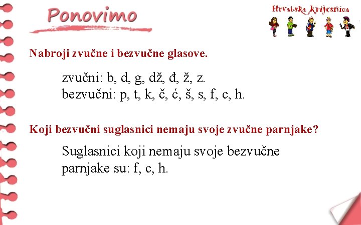 Nabroji zvučne i bezvučne glasove. zvučni: b, d, g, dž, đ, ž, z. bezvučni: