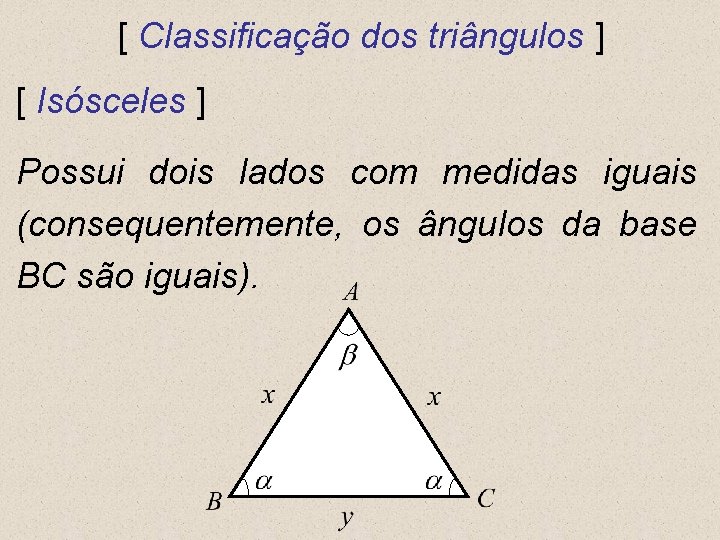 [ Classificação dos triângulos ] [ Isósceles ] Possui dois lados com medidas iguais