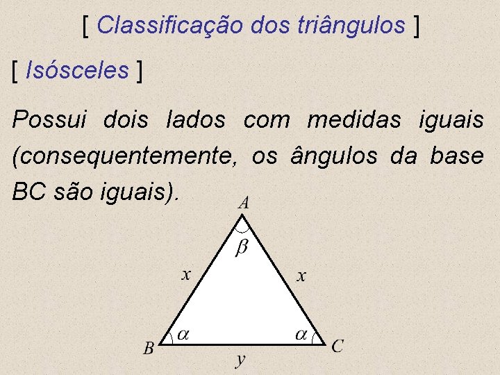 [ Classificação dos triângulos ] [ Isósceles ] Possui dois lados com medidas iguais