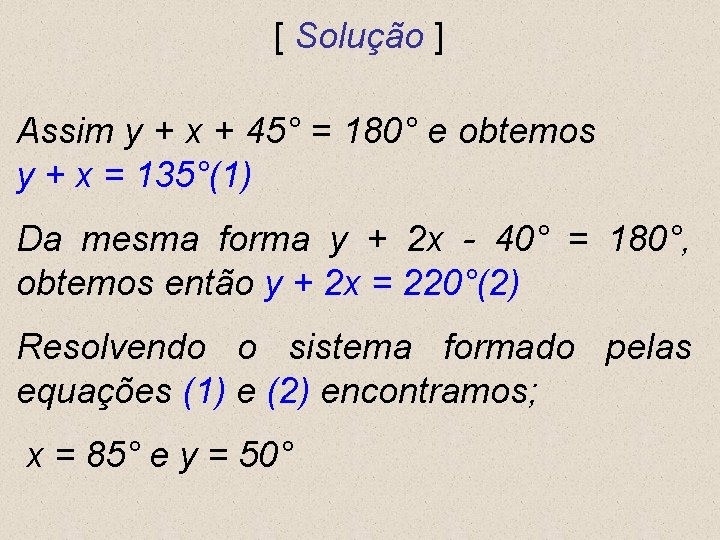 [ Solução ] Assim y + x + 45° = 180° e obtemos y