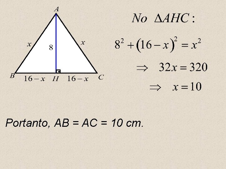 Portanto, AB = AC = 10 cm. 