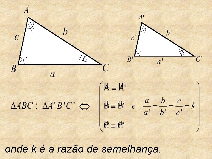 onde k é a razão de semelhança. 