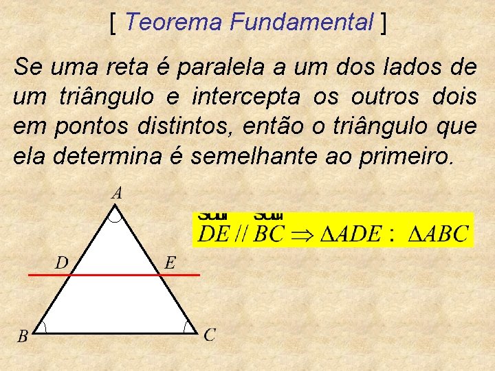 [ Teorema Fundamental ] Se uma reta é paralela a um dos lados de